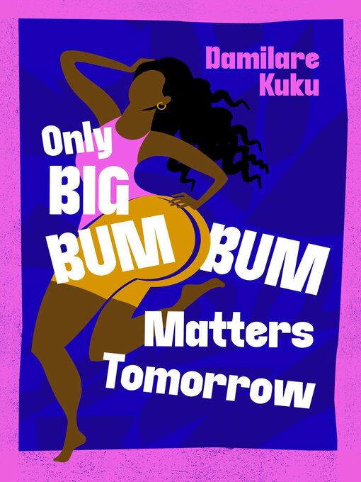 Title details for Only Big Bumbum Matters Tomorrow by Damilare Kuku - Available